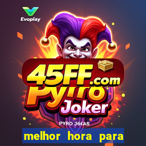 melhor hora para jogar fortune touro